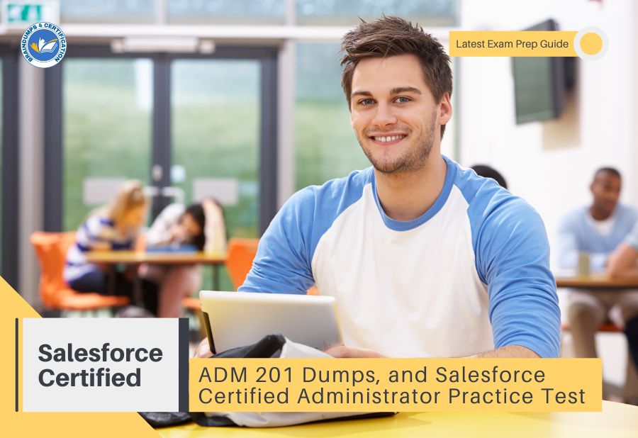 ADM 201 Dumps, and Salesforce Certified Administrator Practice Test